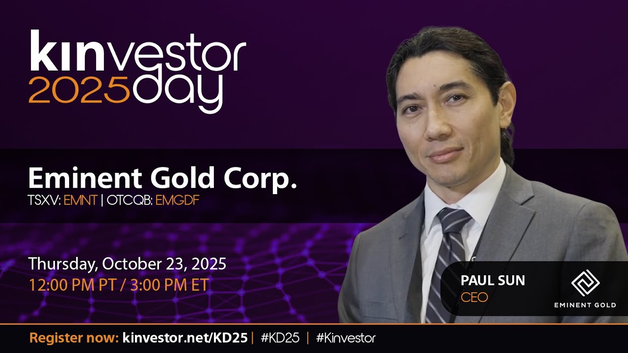 Eminent Gold Presenting at the Kinvestor Day 2025 Virtual Investor Conference