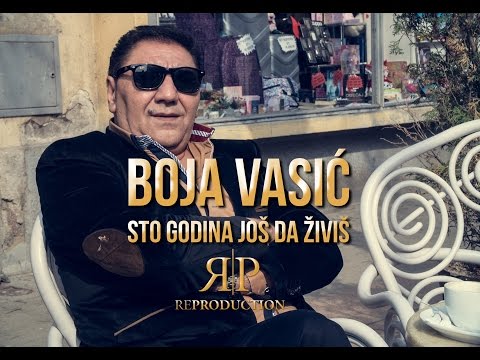 Boja Vasic - Sto godina jos da zivis (Official 2017)HD