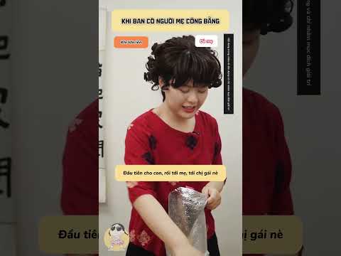 KHI BẠN CÓ NGƯỜI MẸ CÔNG BẰNG