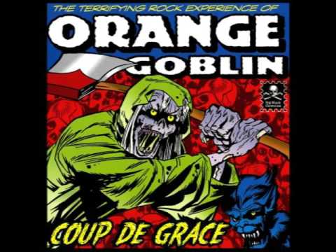 Orange Goblin - Coup De Grace (Full Album)
