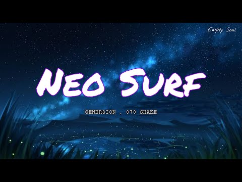 Neo Surf by GENER8ION , 070 shake (Lyrics)