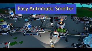 Easy AUTOMATIC SMELTER Astroneer Automation