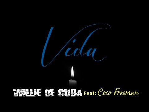 Willie de Cuba - Vida (Feat. Coco Freeman)