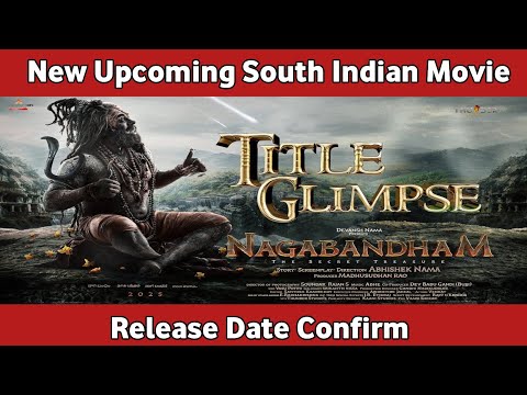 Nagabandham Movie Release Date | New South Indian Upcoming Movies 2025 | New Telugu Movie 2025