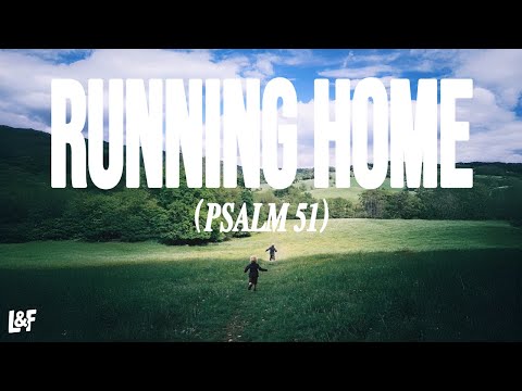 LOST & FOUND - RUNNING HOME (PSALM 51) (Official Lyric Video)