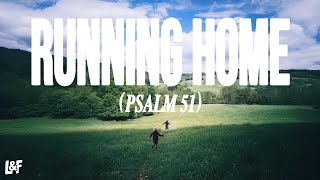 LOST &amp; FOUND - PSALM 51 (RUNNING HOME) (Official Lyric Video)