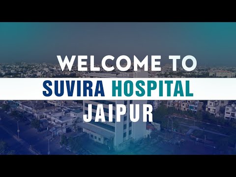Welcome to Suvira Hospital, Jaipur — hospital tour