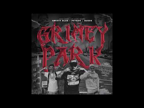 Swifty Blue, Peysoh & MoneySign Suede - "Grimey Park" OFFICIAL VERSION