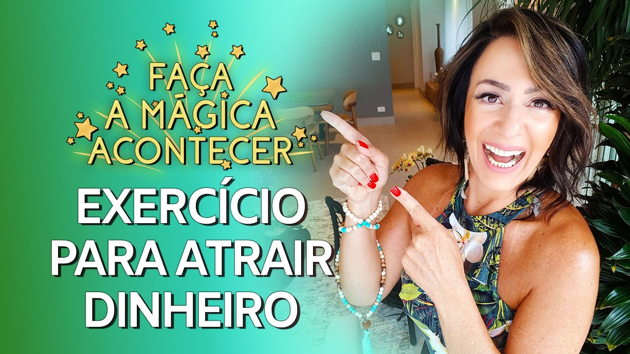 EXERCÍCIO PARA ATRAIR DINHEIRO | FAÇA A MÁGICA ACONTECER