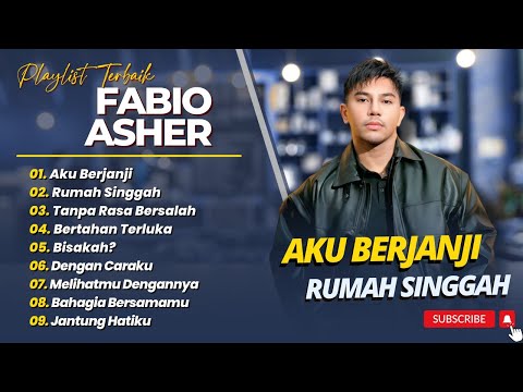 FABIO ASHER - AKU BERJANJI - RUMAH SINGGAH - TANPA RASA BERSALAH || LAGU POP INDO TERPOPULER 2025
