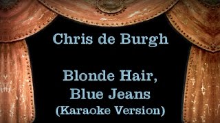 Chris de Burgh - Blonde Hair, Blue Jeans - Lyrics (Karaoke Version)