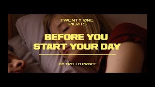 twenty one pilots: Before You Start Your Day [UNOFFICIAL VIDEO]