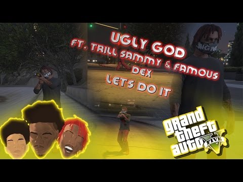 GTA 5 | Ugly God - Let's Do It | Ft. Famous Dex & Trill Sammy
