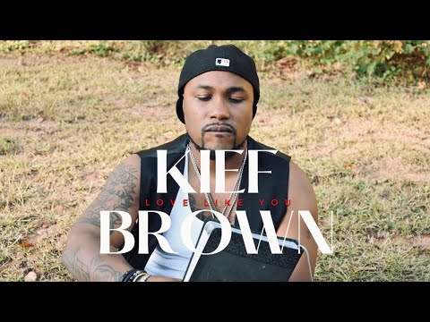 Kief Brown - Love Like You (Official Video)