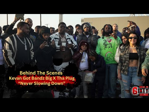 Kevan Got Bandz X Big X Tha Plug - Never Slowing Down Behind The Scenes | 6ixty Seconds 