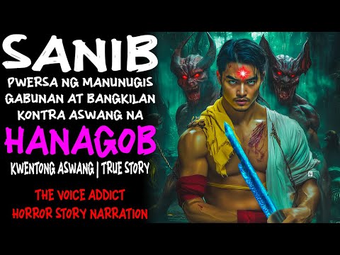 SANIB PWERSA NG MANUNUGIS GABUNAN AT BANGKILAN KONTRA ASWANG NA HANAGOB  (Aswang True Story)