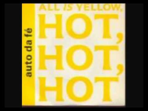 Auto Da Fe - All Is Yellow (Hot,Hot,Hot) - 1985.flv