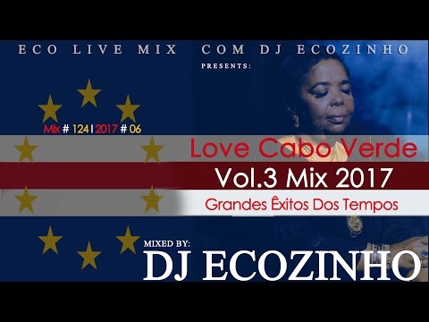 Love Cabo Verde (Grandes Êxitos Dos Tempos) Vol.3 Mix 2017