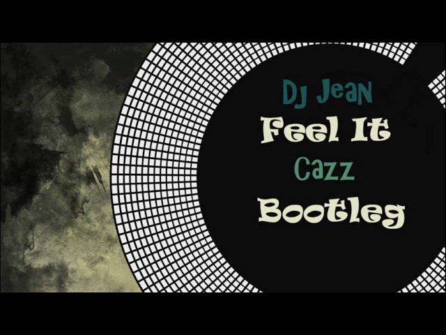 Dj Jean - Feel It (Cazz Bootleg)
