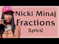 Nicki Minaj - FRACTIONS [Lyrics] weak barsthinkin'thatshedissin'ormeheadgameslickerthangorillaglue
