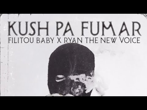 Filitou Baby x Ryan The New Voice -Kush Pa Fumar (New Music 2022)