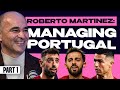 Roberto Martinez Exclusive | Managing Portugal | Working With Ronaldo, Bruno, Silva + More | Part 1
