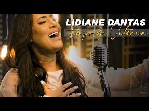 LIDIANE DANTAS - TEMPO DA VITÓRIA (CLIPE OFICIAL)