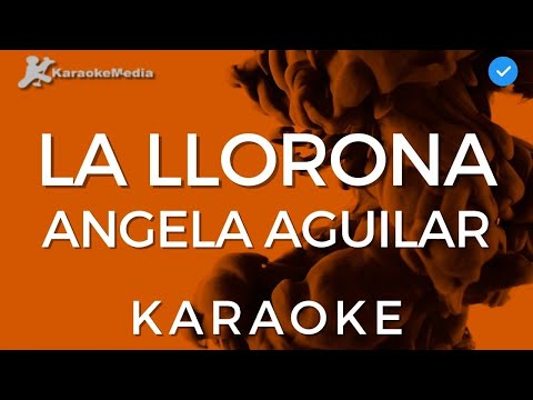 Angela Aguilar - La llorona (Karaoke) | Instrumental y Letra