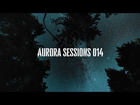 Aurora Sessions 014 | (Deep/Progressive/Chill House Mix)