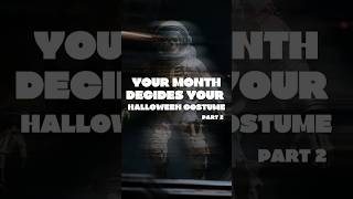 Your Halloween Costume Based on Your Month 👻 | Part 2