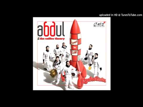 Abdul & The Coffee Theory -  I Feel (Good, Alive, Love)
