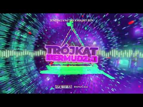 SENTINO X NITRO X MASNY BEN - TRÓJKĄT BERMUDZKI (DJ SKIBA BOOTLEG 2022)