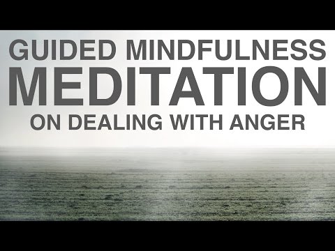 Guided Mindfulness Meditation on Dealing with Anger (20 Minutes)