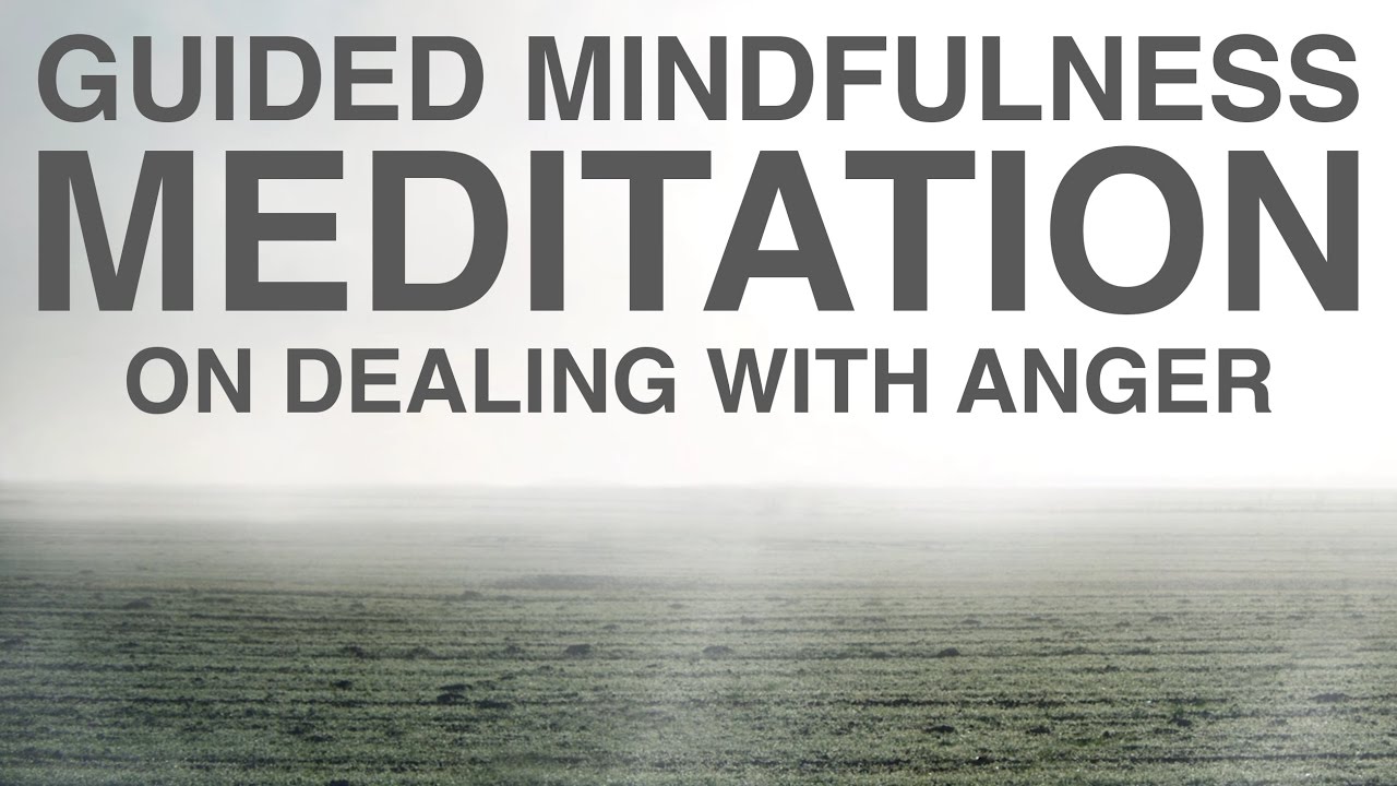 Guided Mindfulness Meditation on Dealing with Anger (20 Minutes)