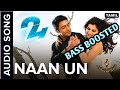 Naan Un BASS BOOSTED 24 Movie Surya Samantha By Ashwin Bass