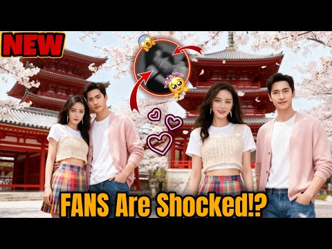 Yang Yang Dilraba Relationship News and Dating Rumors Update🔥🔥