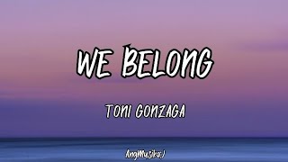 WE BELONG - TONI GONZAGA (VIDEO LYRICS)