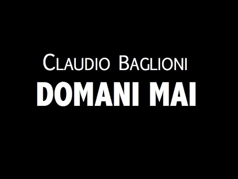 CLAUDIO BAGLIONI  / DOMANI MAI / LYRIC VIDEO