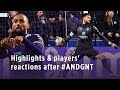 Highlights & players' reactions after #ANDGNT
