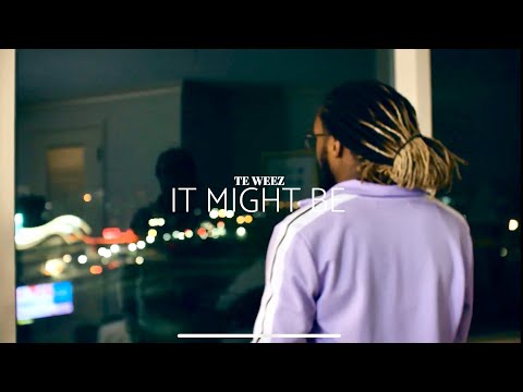 Te Weez - It Might Be (Official Video)