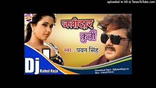 Download lagu Jalidar Kurti - Pawan Singh - Bhojpuri (Remix) DJ MJ Production mp3