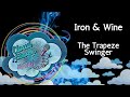 Iron Wine The Trapeze Swinger Karaoke Instrumental