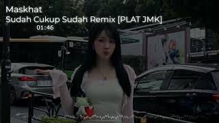 Download lagu DJ SUDAH CUKUP SUDAH JEDAG JEDUG REMIX [PLAT JMK] BY MASKHAT mp3