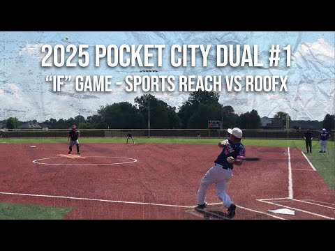 "IF" Game - Sports Reach vs RoofX - 2025 Pocket City Dual #1