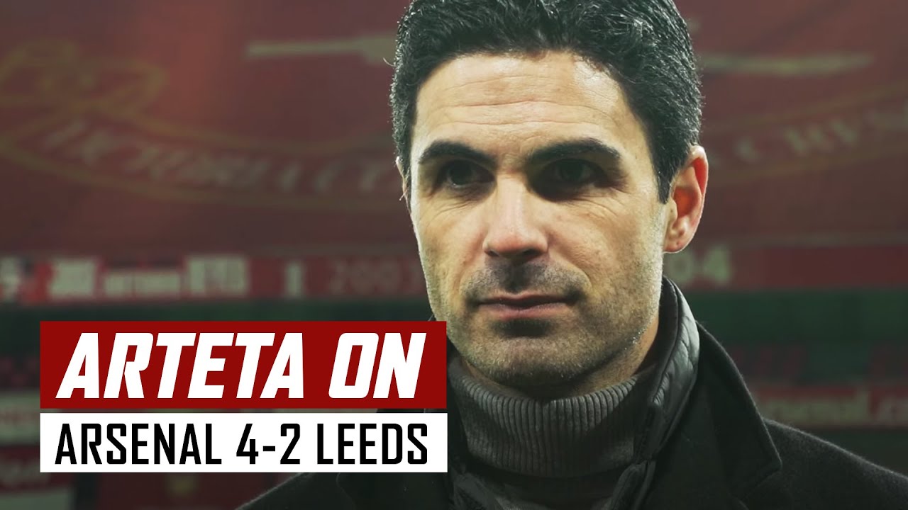 Mikel Arteta on Arsenal 4-2 Leeds United