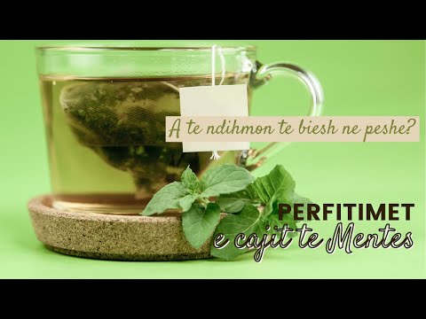 Perfitimet e cajit te mentes/nenexhikut| Te ndihmon ne renien ne peshe?