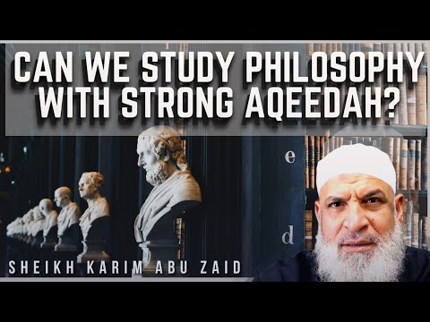 Can we study Philosophy while having strong a Aqeedah