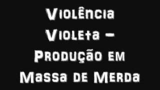 Violência Violeta - Produção em Massa de Merda