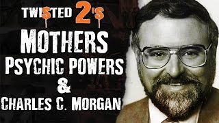 Twisted 2&#39;s #36 Mothers Psychic Powers &amp; Charles C Morgan