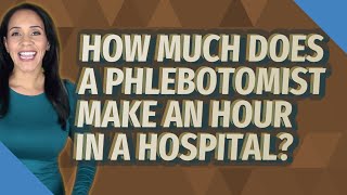 How much does a phlebotomist make an hour in a hospital